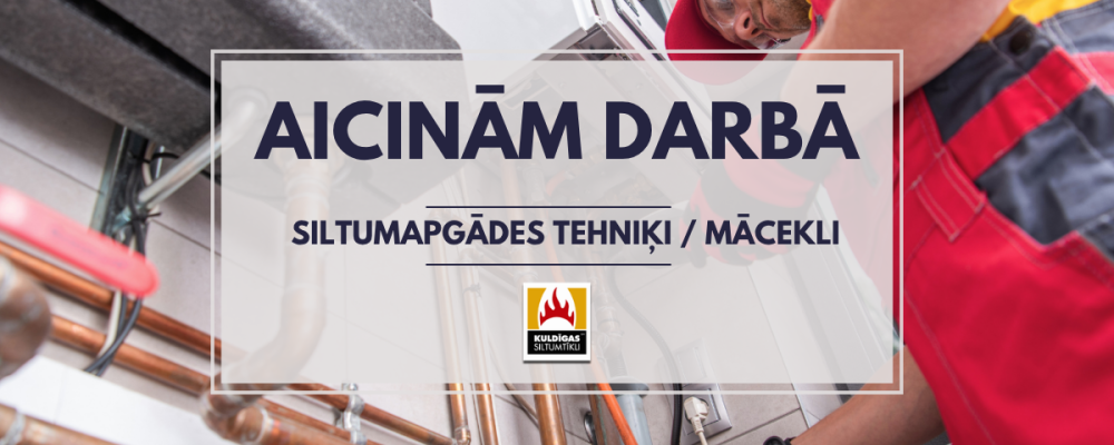 Aicinām darbā siltumapgādes tehniķi vai mācekli