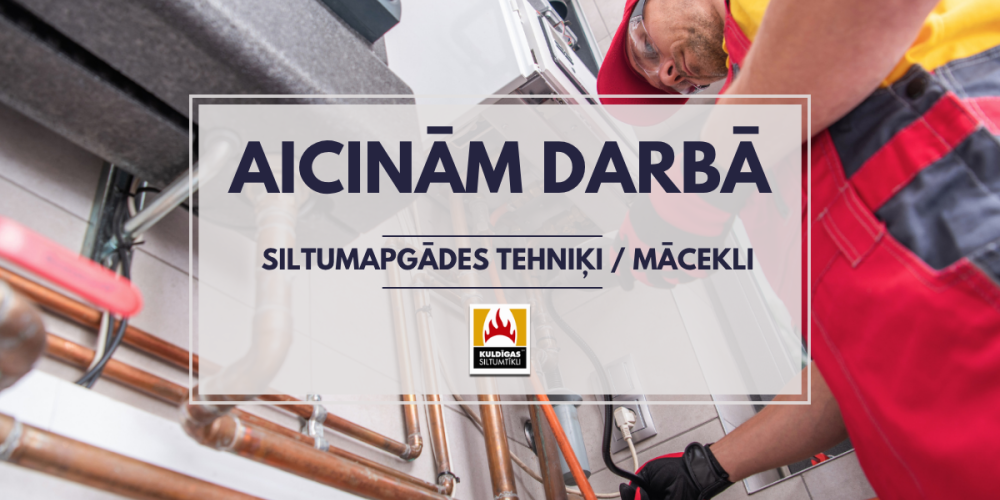 Aicinām darbā siltumapgādes tehniķi vai mācekli